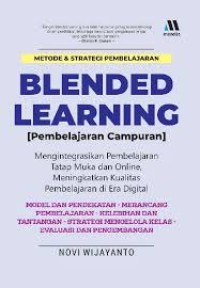 Image of Blended Learning = Pembelajaran Campuran : Mengintegrasikan Pembelajaran Tatap Muka dan Online, Meningkatkan Kualitas Pembelajaran di Era Digital