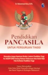 Image of Pendidikan Pancasila untuk Perguruan Tinggi : Upaya Mewujudkan Nilai-Nilai Dasar Pancasila sebagai Ideologi dan Dasar negara di Kalangan Mahasiswa