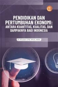 Pendidikan dan Pertumbuhan Ekonomi : antara Kuantitas, Kualitas, dan Dampaknya Bagi Indonesia
