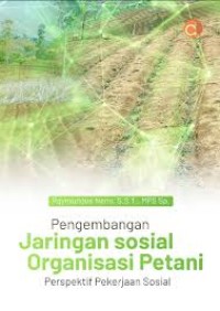 Pengembangan Jaringan Sosial Organisasi Petani : Perspektif Pekerjaan Sosial
