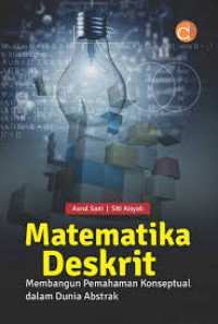Matematika Deskrit : Membangun Pemahaman Konseptual dalam Dunia Abstrak